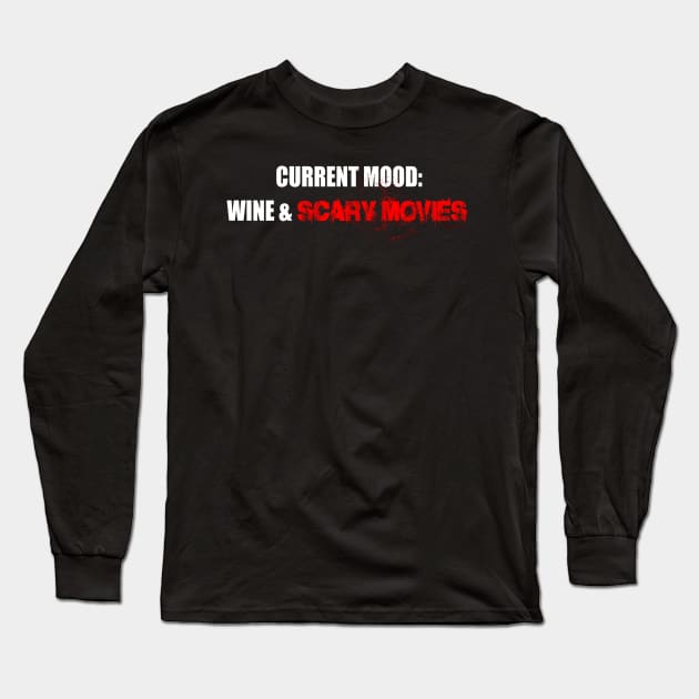 Current Mood: Wine & Scary Movies Long Sleeve T-Shirt by Tipsy Pod